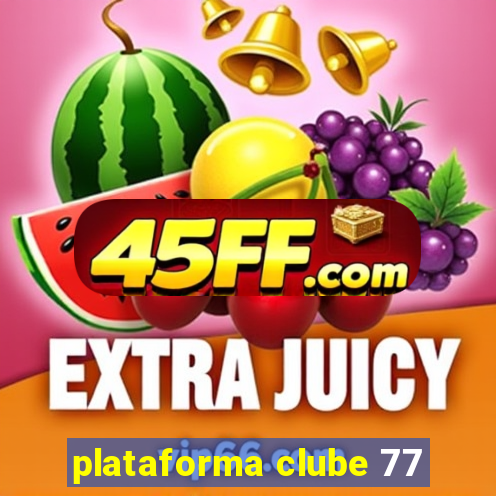 plataforma clube 77